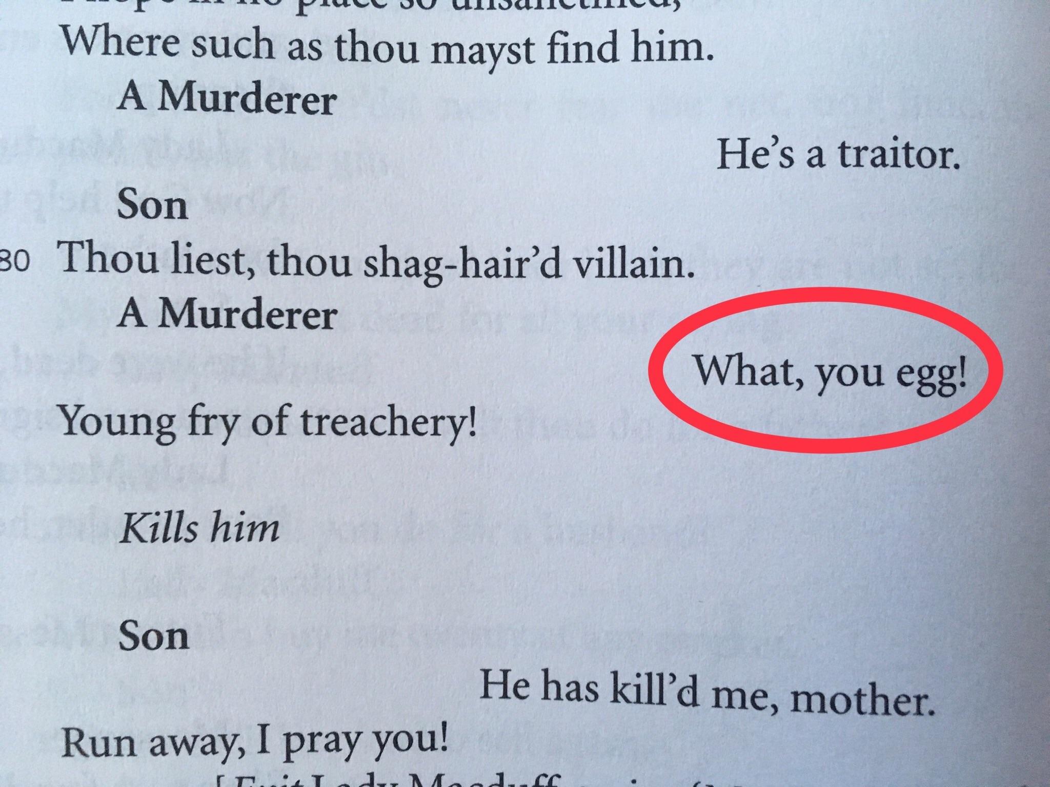 So we were reading Shakespeares “Macbeth” in English class today. Egg