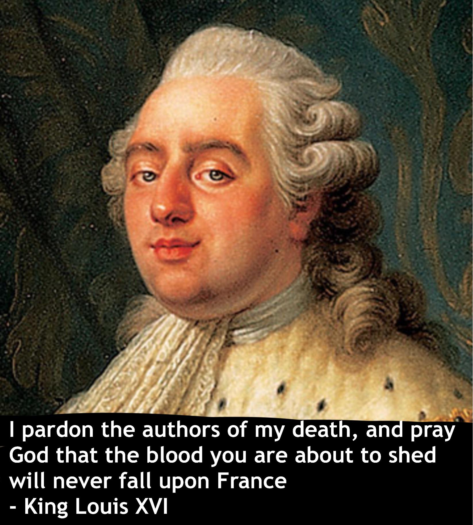 The Last words of King Louis XVI r/WesternCivilisation