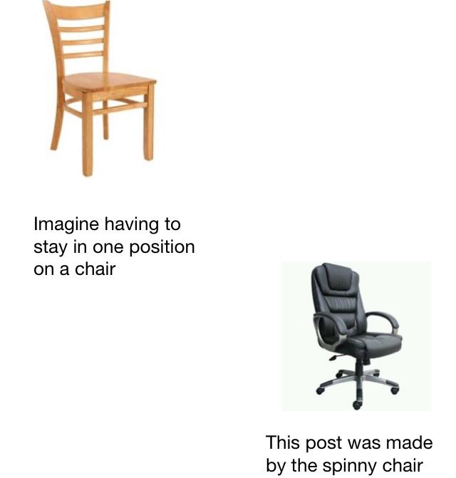 ah yes, the spinny chair r/memes