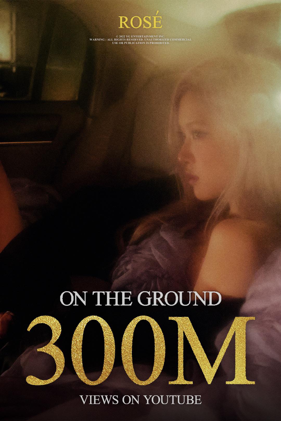 221008 ROSÉ ‘On The Ground’ M/V hits 300 MILLION VIEWS on Youtube