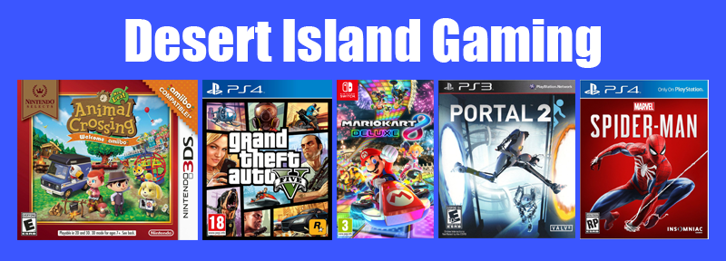 I picked my Desert Island games. Made sure to follow the same rules