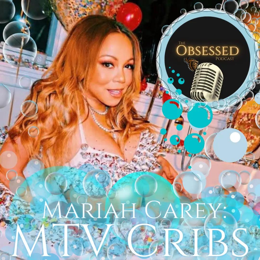 🔞This Week On The Obsessed Podcast, We Discuss Mariah's Iconic MTV