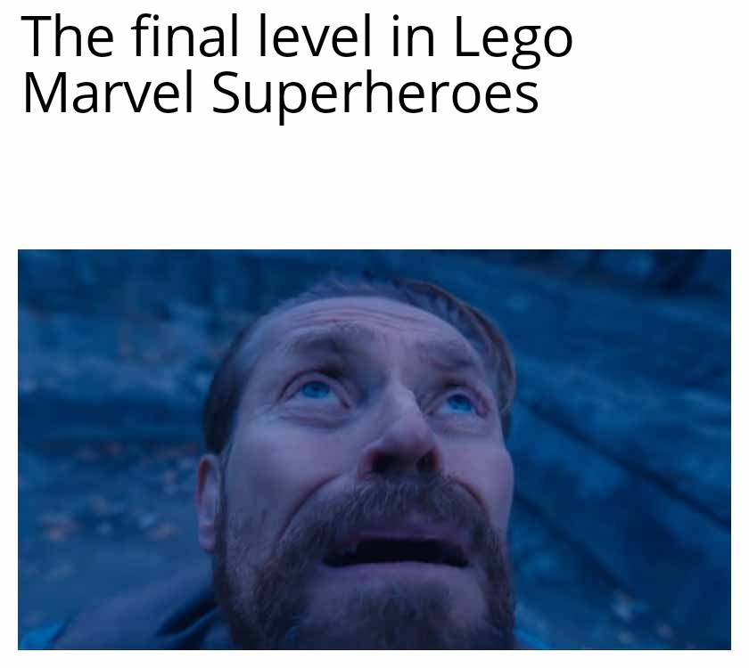 When it's the last level in Lego Marvel Superheroes r/legogaming