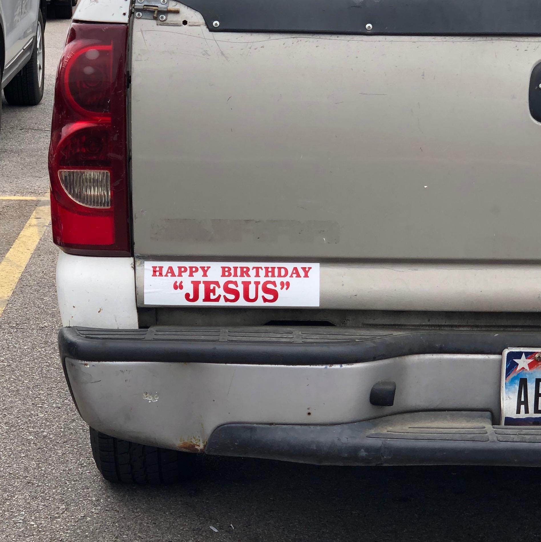 Happy Birthday "Jesus" Spotted in a Costco Parking Lot in Texas r