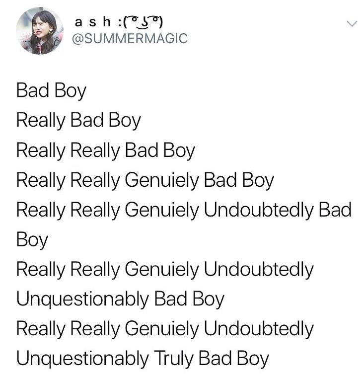 He’s a really bad boy r/IncreasinglyVerbose