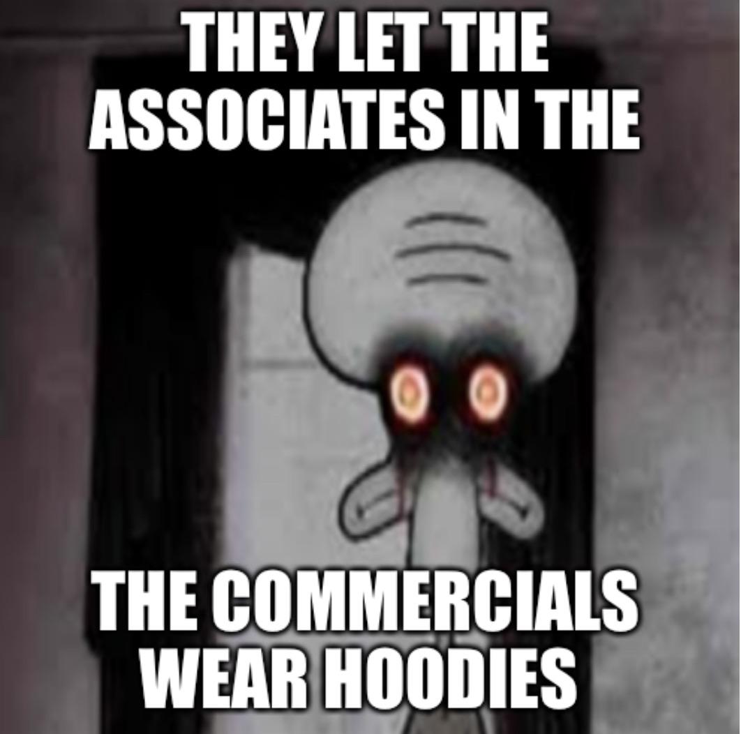 They let the associates in the commercials wear hoodies r/walmart