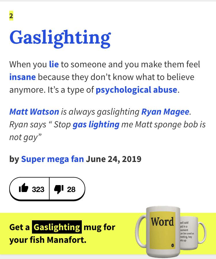 This is the second definition of Gaslighting on Urban Dictionary. Very