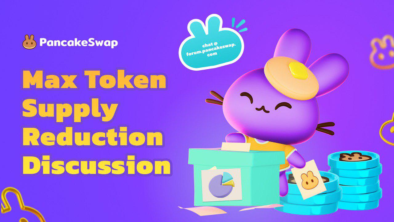 🐰 PancakeSwap Family! 🥞 We are proposing to reduce the max token supply