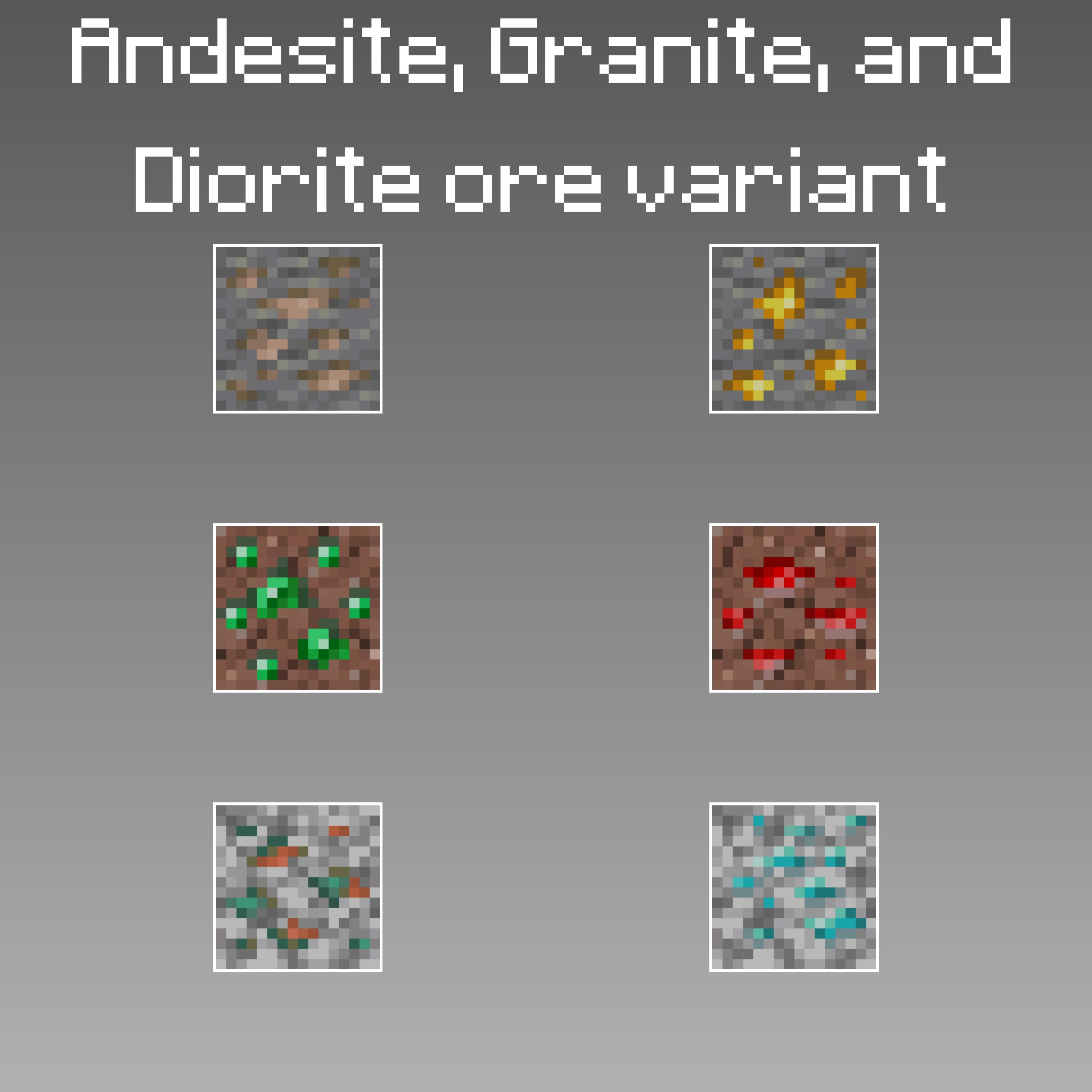 I made an Andesite, Granite, and Diorite ore variant kinda fits the