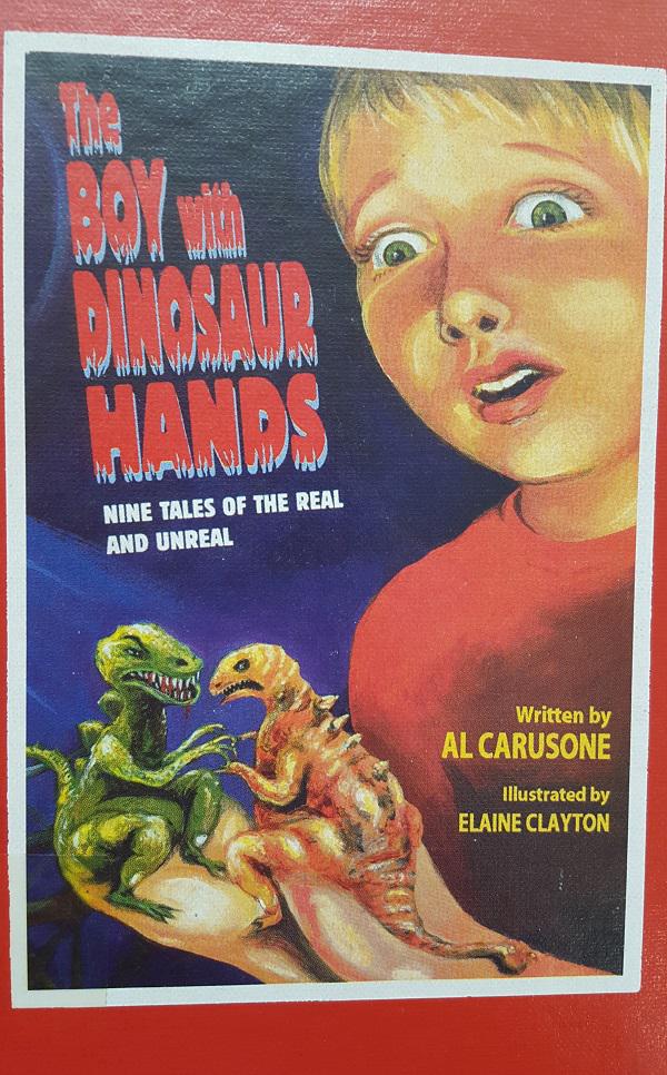 The Boy with Dinosaur Hands Nine Tales of the Real and Unreal by Al