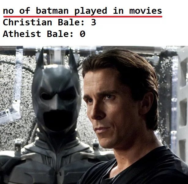 What do you call when batman leave the church early? Christian Bale r