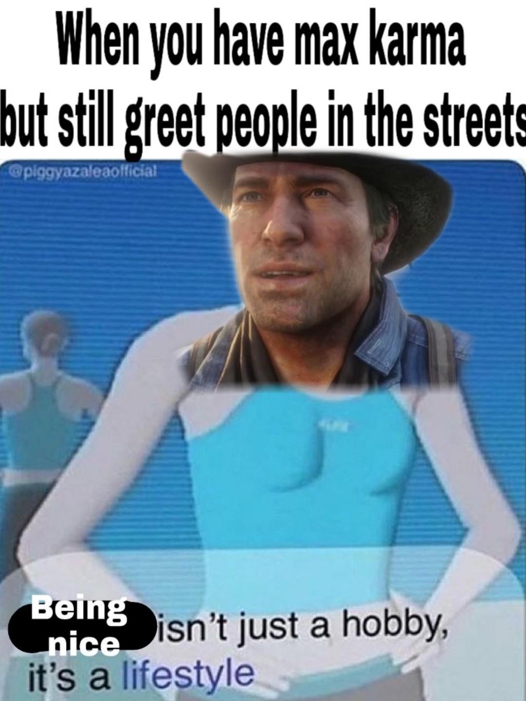 I even do that in real live reddeadredemption
