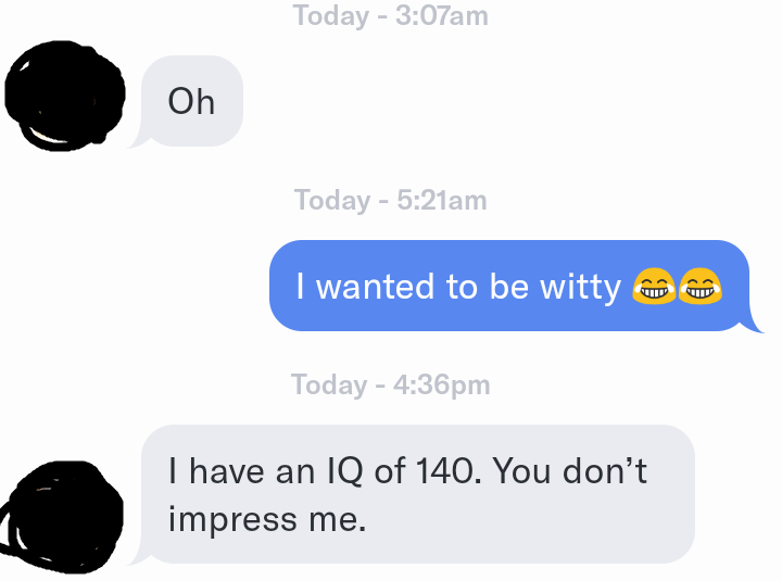 When you're too smart to date and too smart to understand a joke r