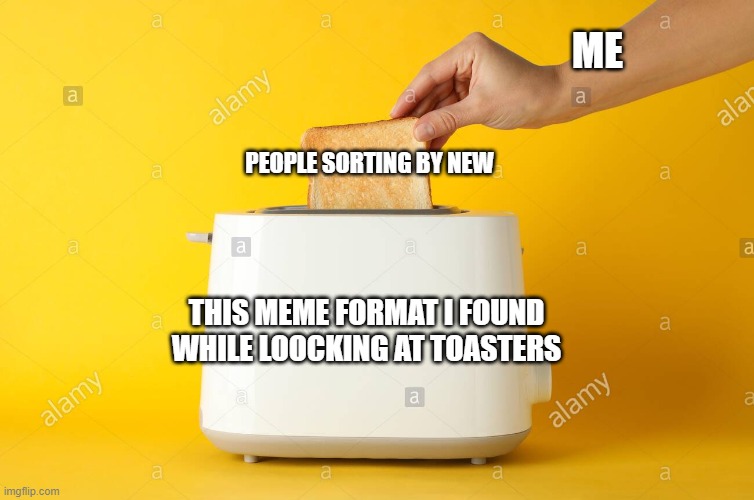 Oh that's a nice toaster meme