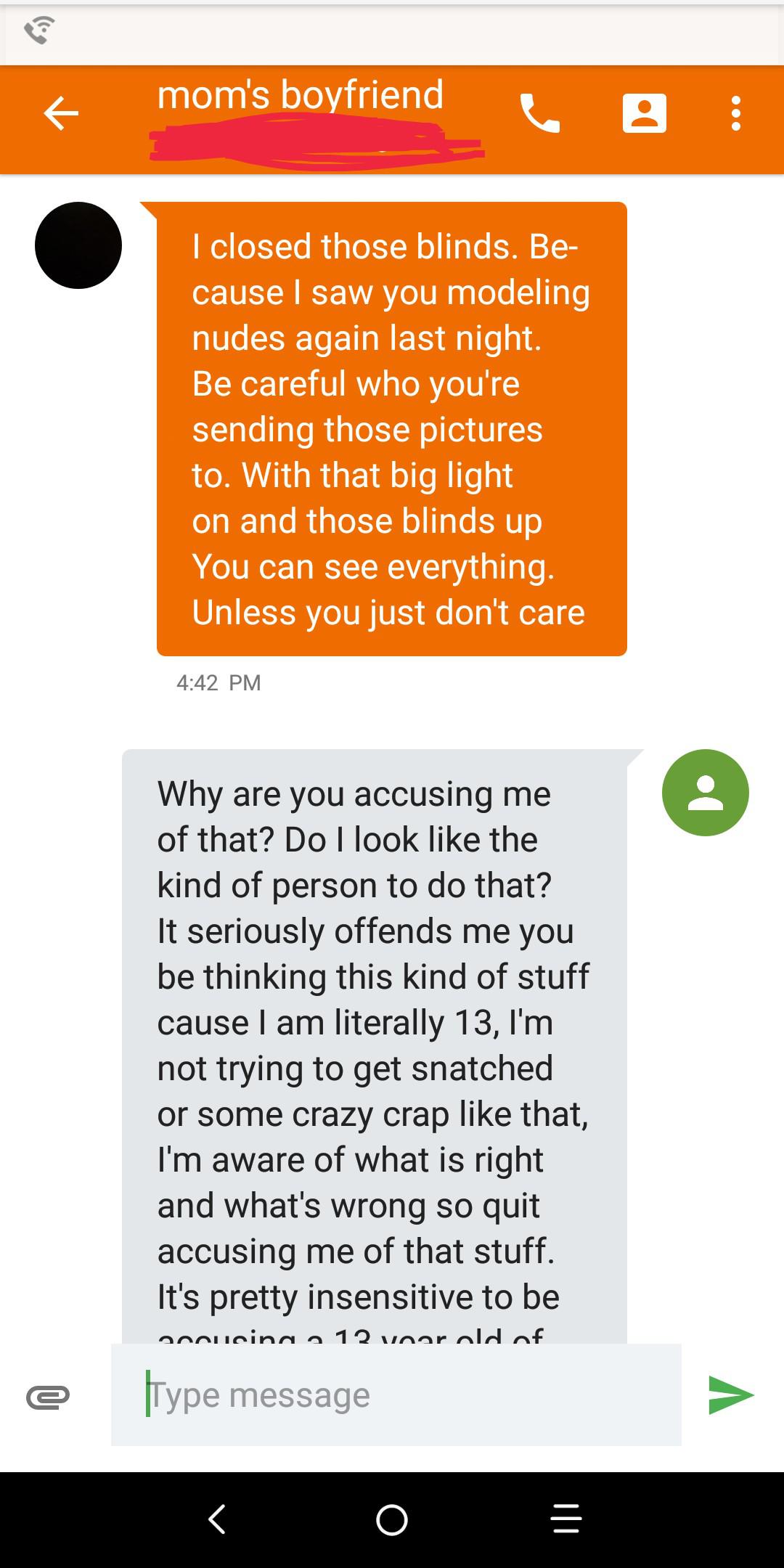 My mom's boyfriend has been accusing me of sending nudes and sexual