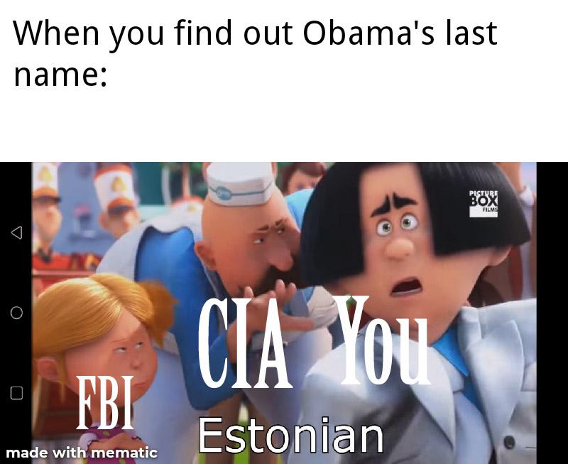 When you find out Obamas last name and they just gotta right when your