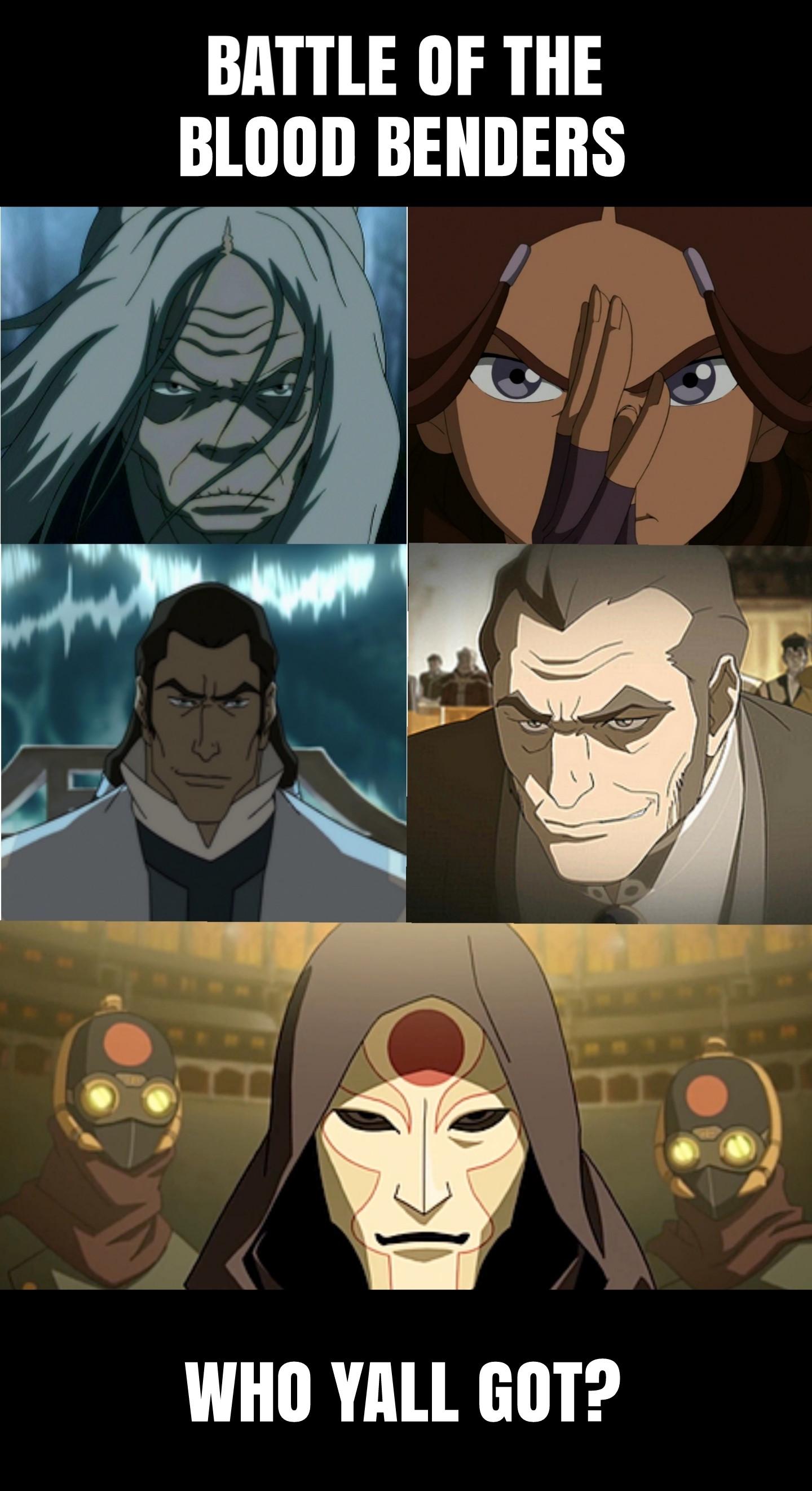 Battle of the Blood Benders Who yall got? r/TheLastAirbender