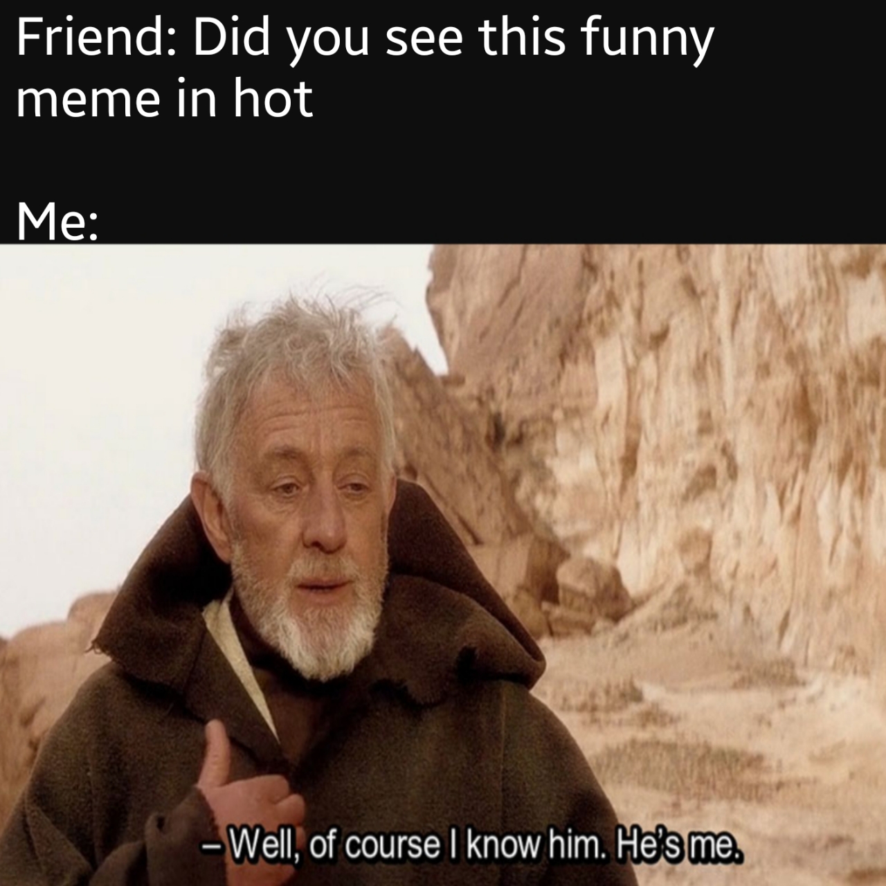 Me talking to my self because I have no friends. r/memes