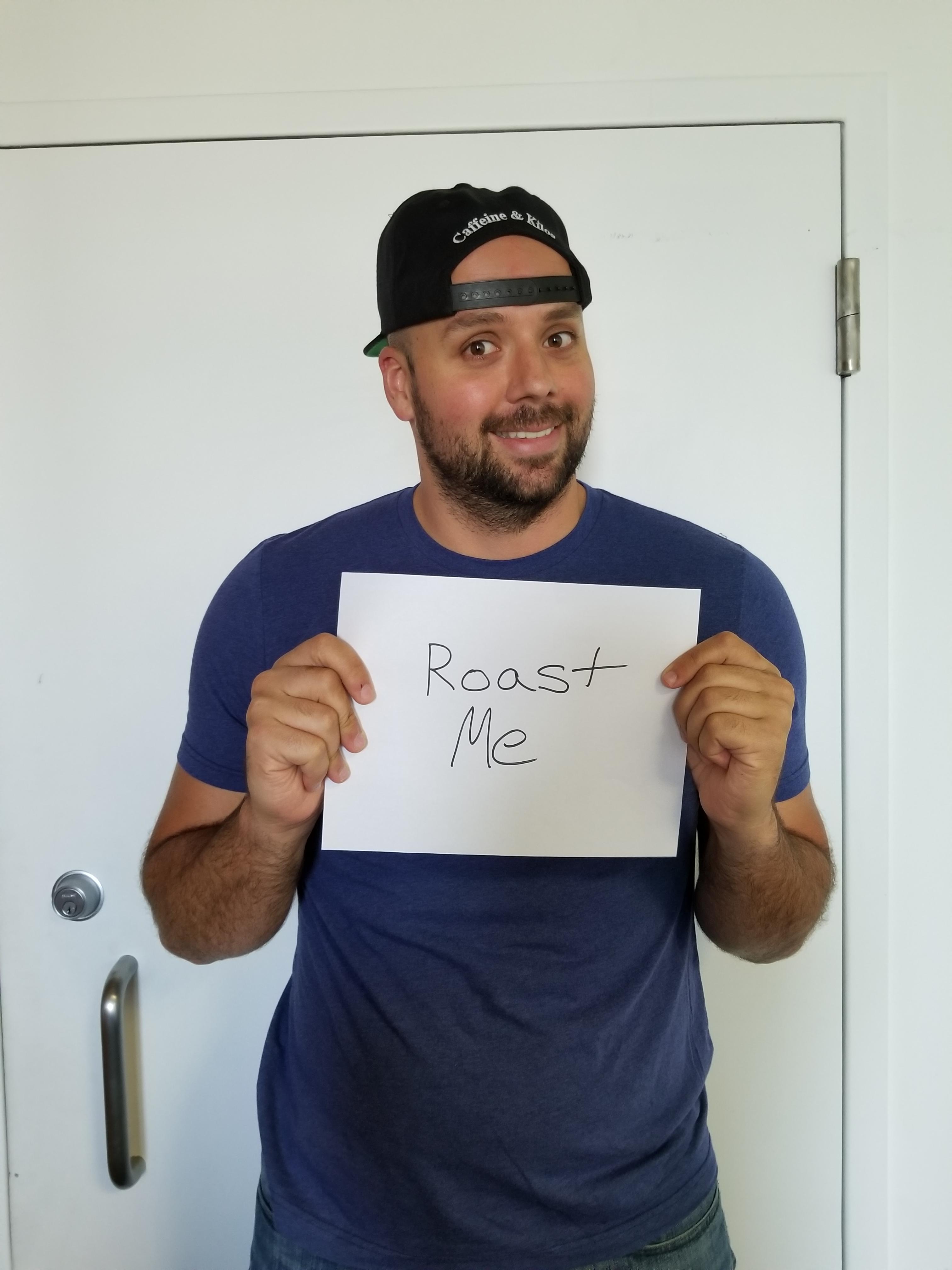 My turn to get roasted r/RoastMe