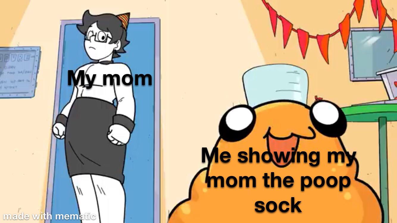 mom found my poop sock r/dankmemes