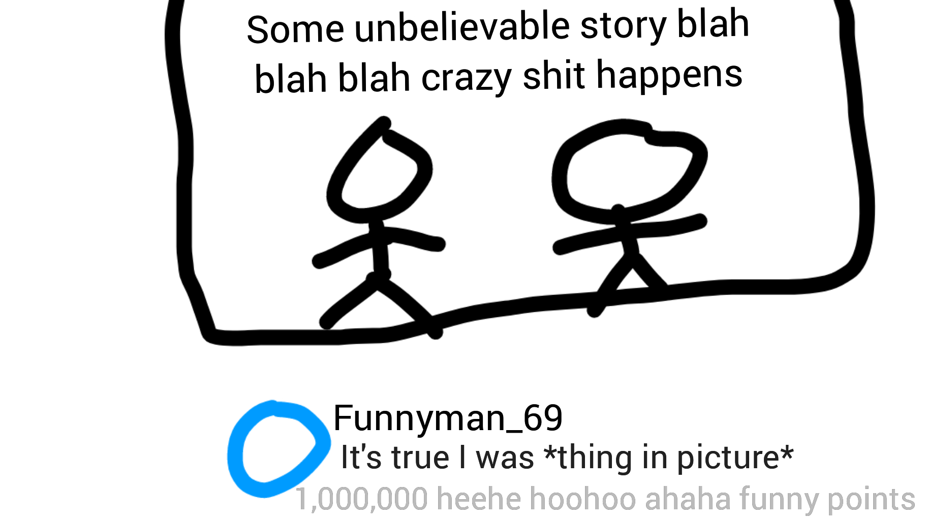 Gosh darn, what a real knee slapper of a joke that was. Thanks for