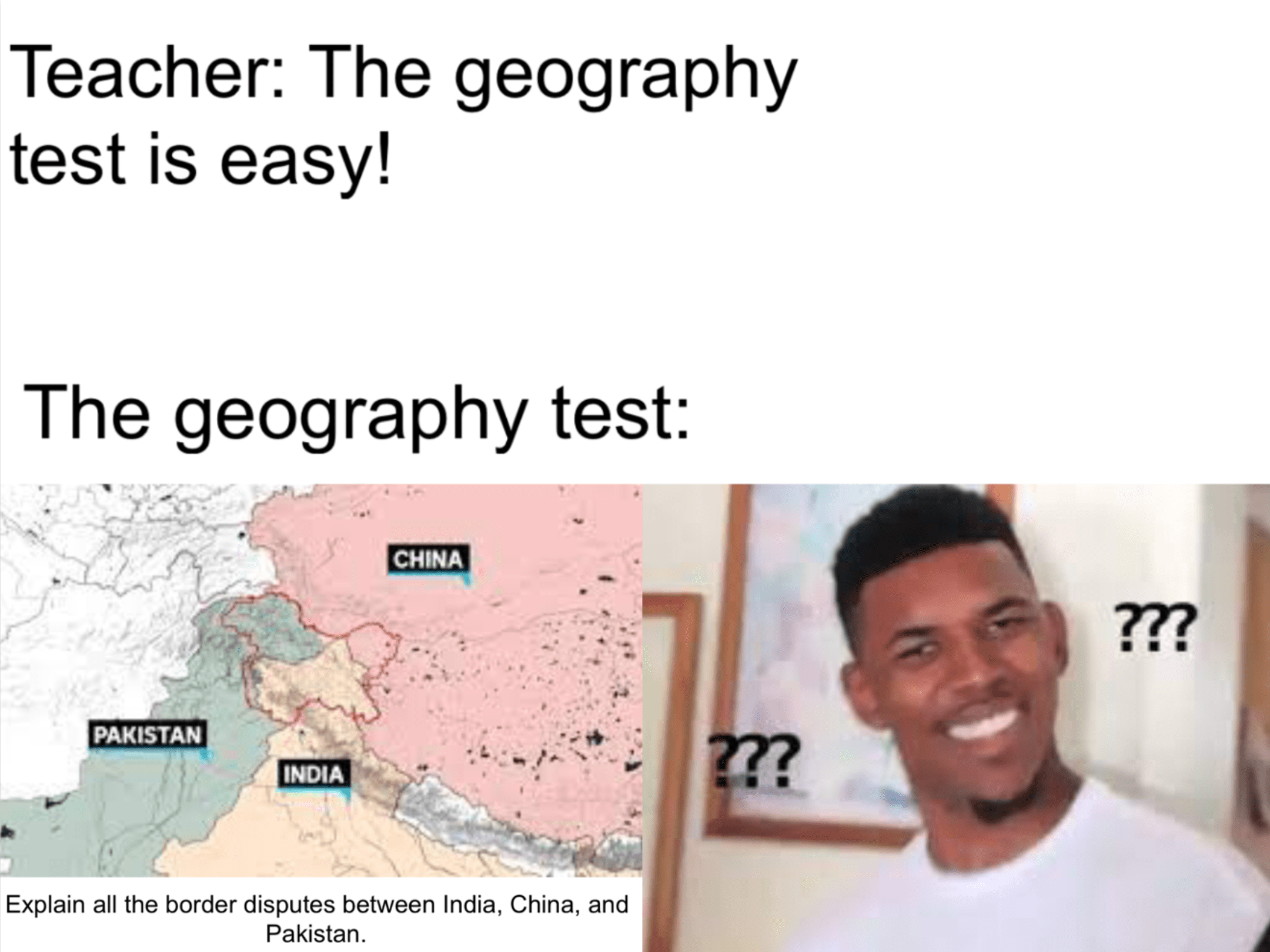 I know, it just happens all the time when you get a geography test! r