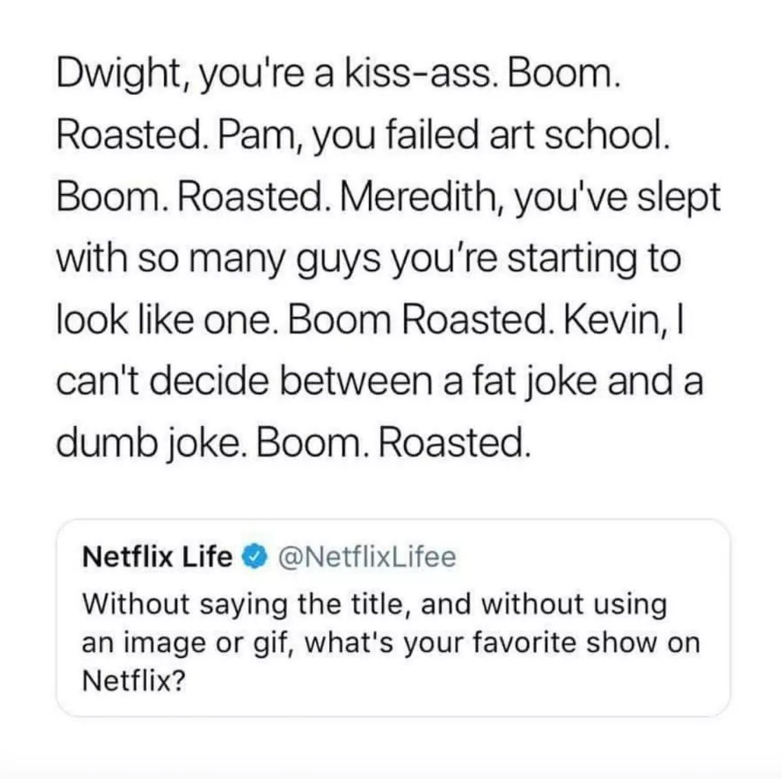 Boom. Roasted. r/DunderMifflin