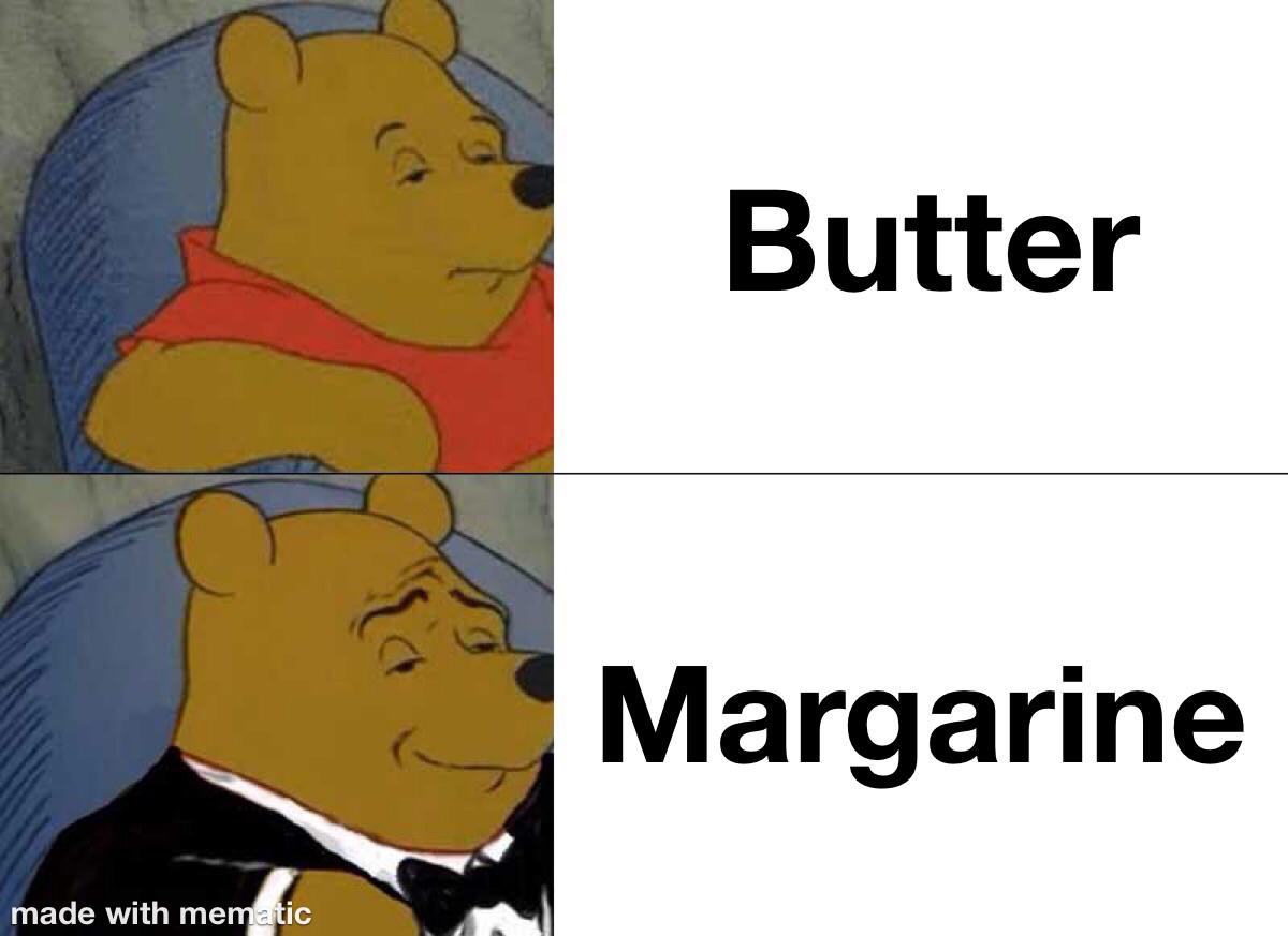 I can’t believe it’s not butter r/memes