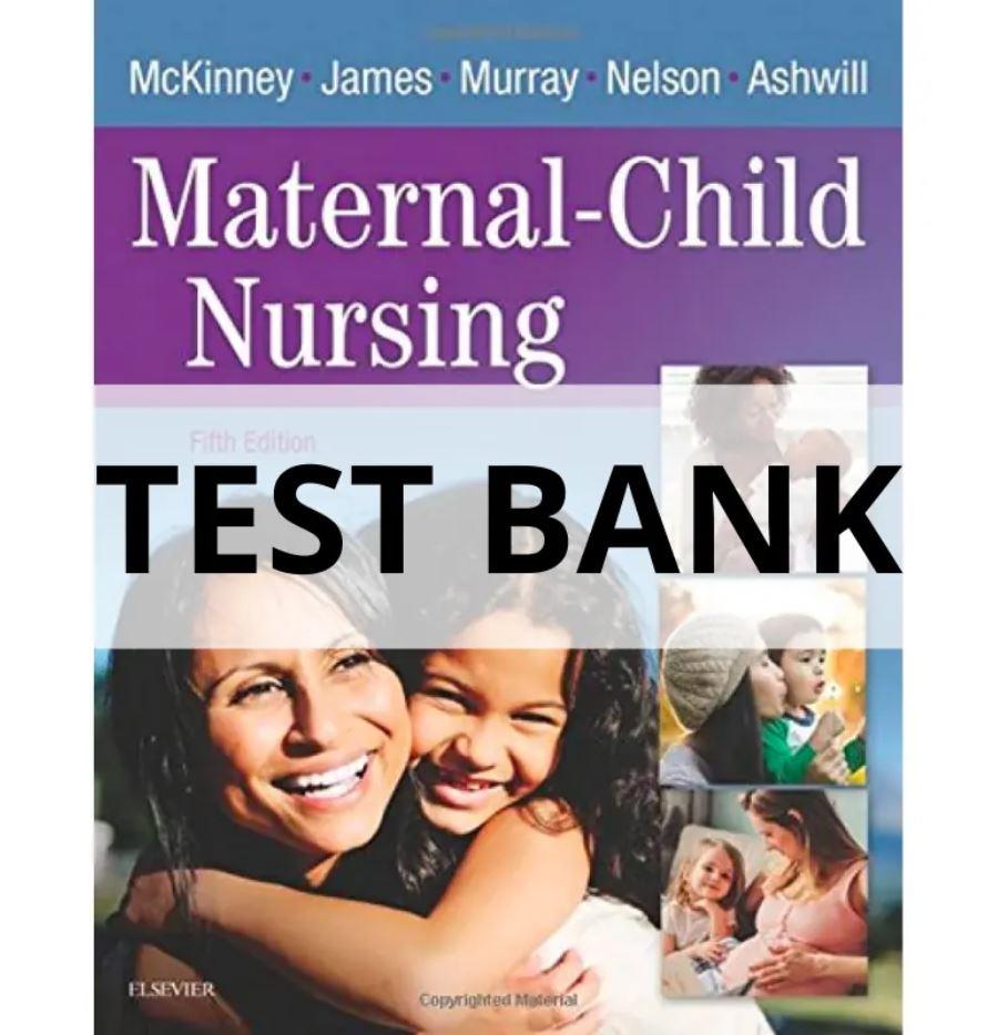 Test Bank For MaternalChild Nursing 5th Edition by McKinney