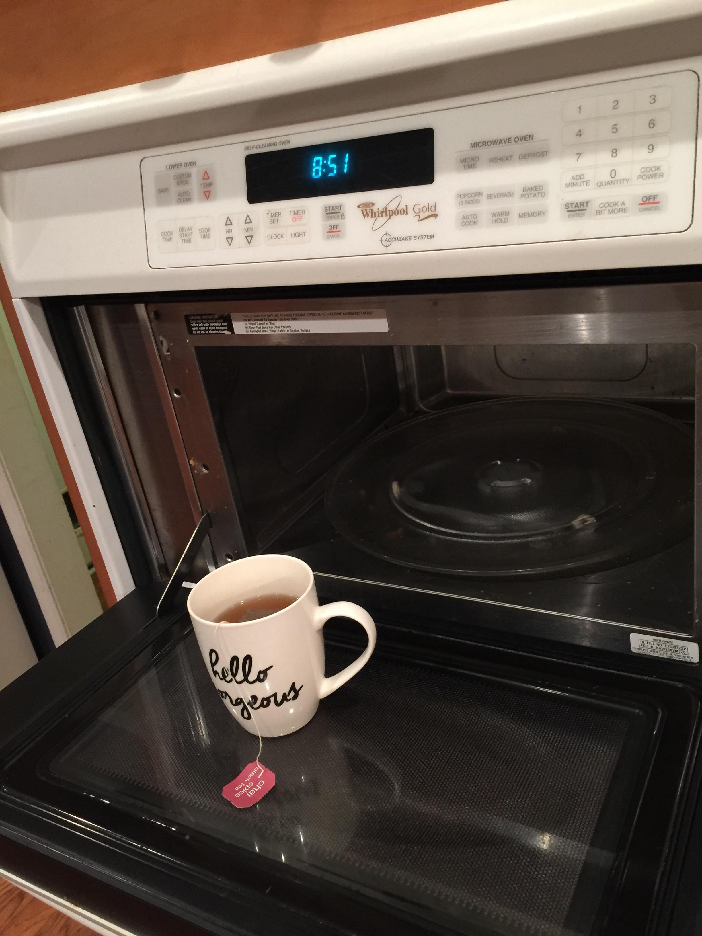 my best friend makes her tea in a microwave. tell her how horrible she