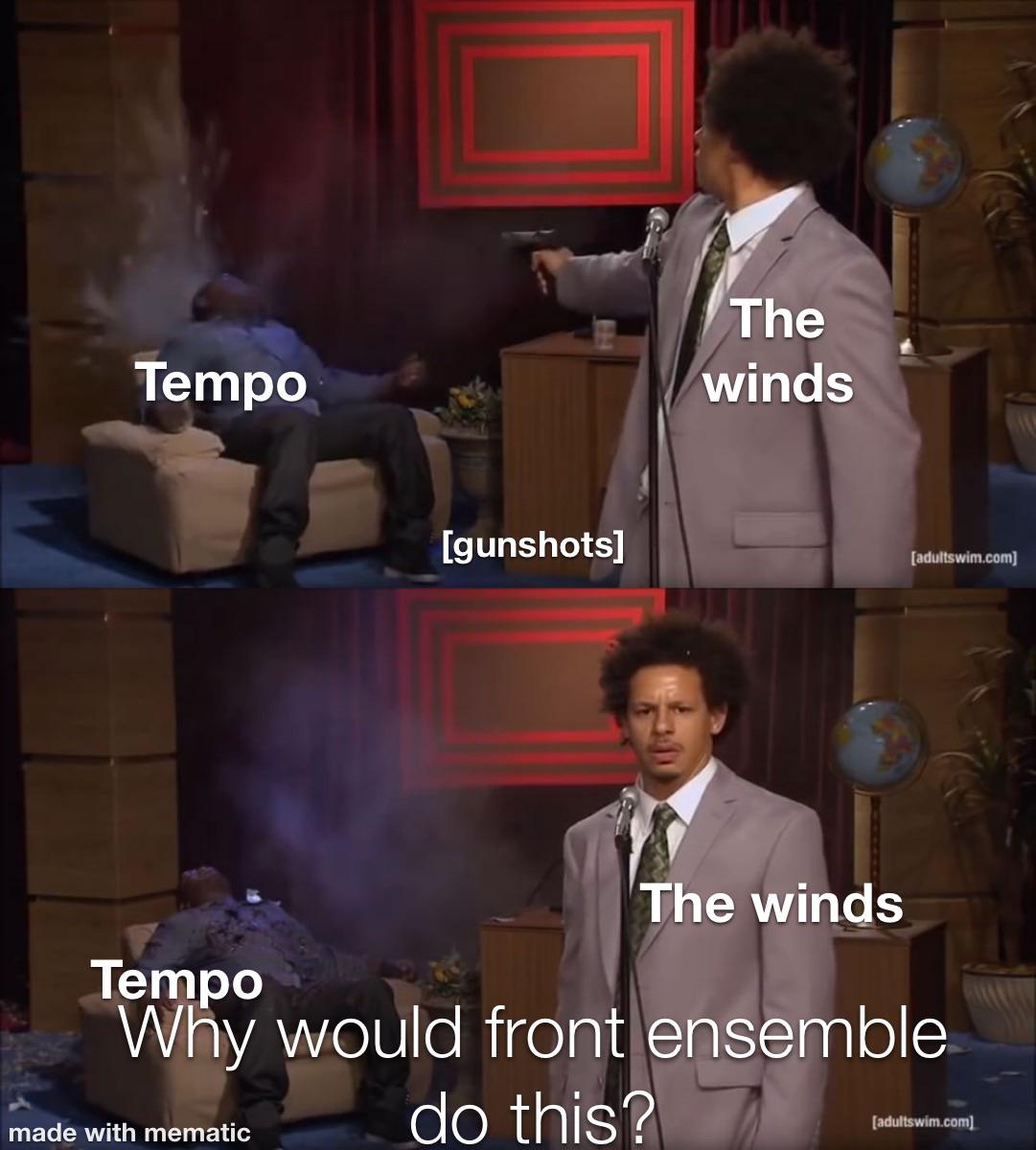 Front Ensemble meme because it literally gets no representation here r/Bandmemes