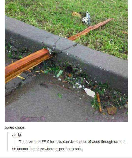 Only in Oklahoma does wood go through concrete in the aftermath of an