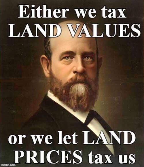 Either we tax land values or we let land prices tax us r