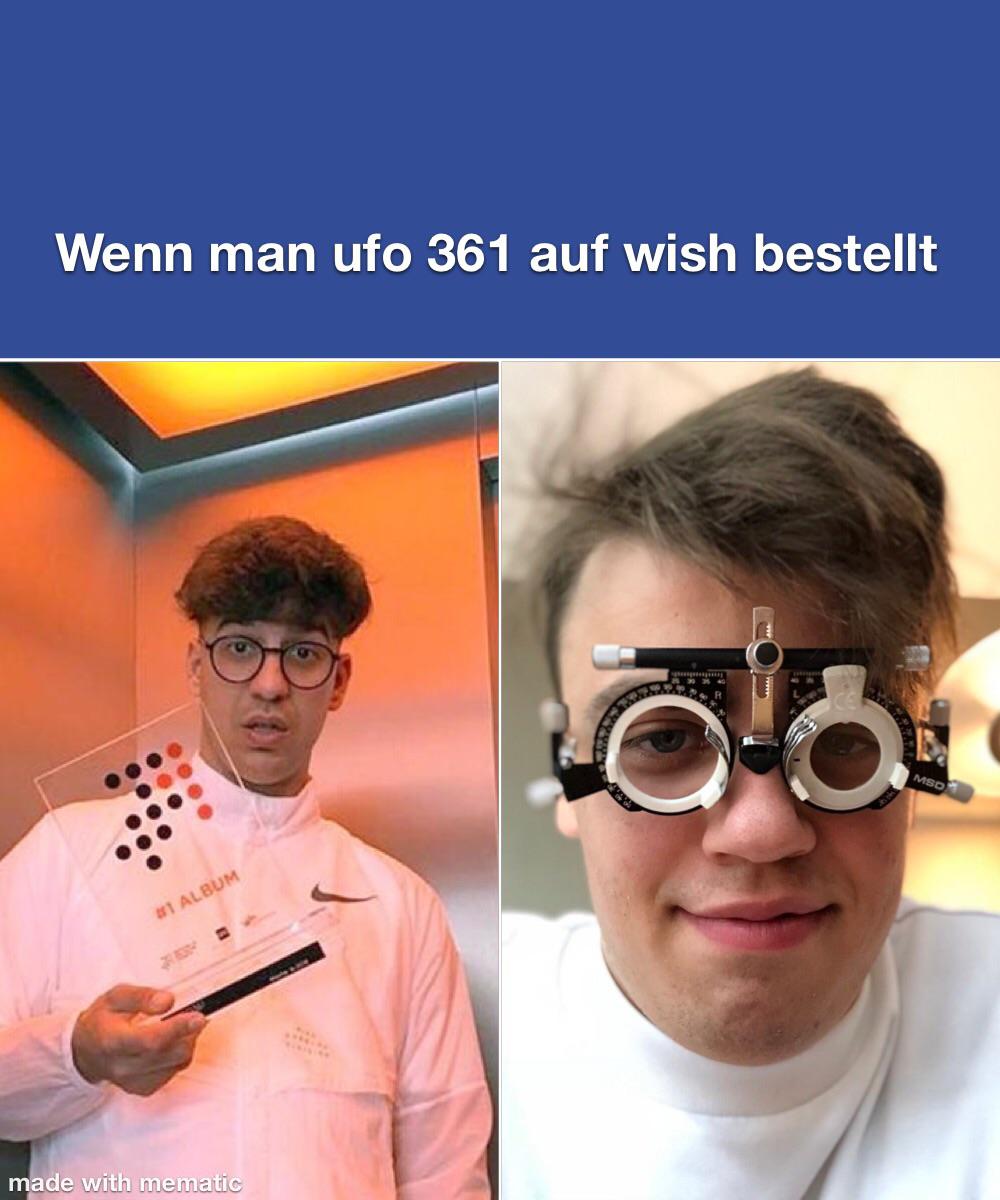 Wenn man ufo361 auf wish bestellt Papaplatte