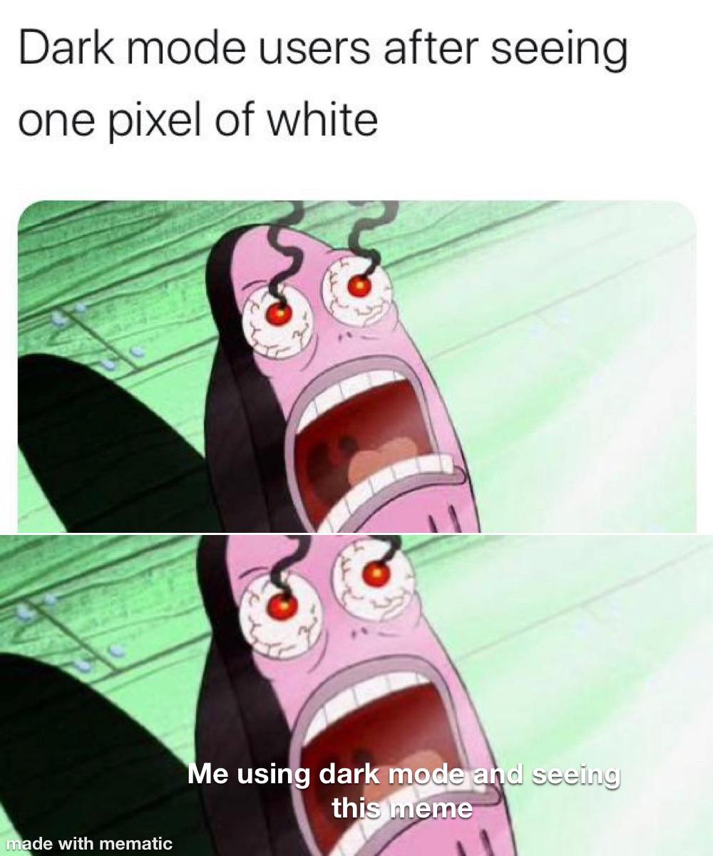 MY EYES THEY BURN memes