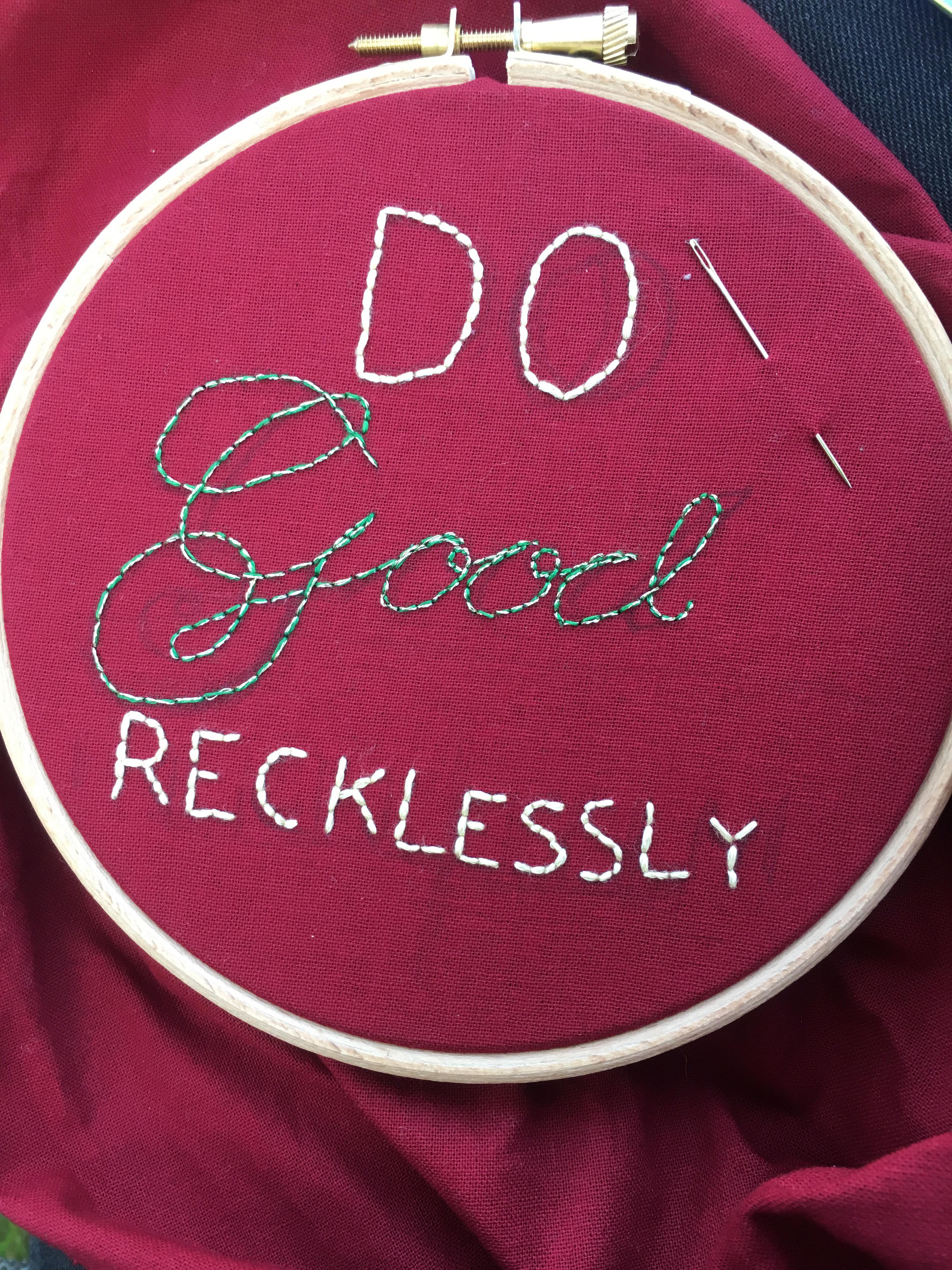 “Do Good Recklessly” based on some tumblr screenshots I’ve seen going