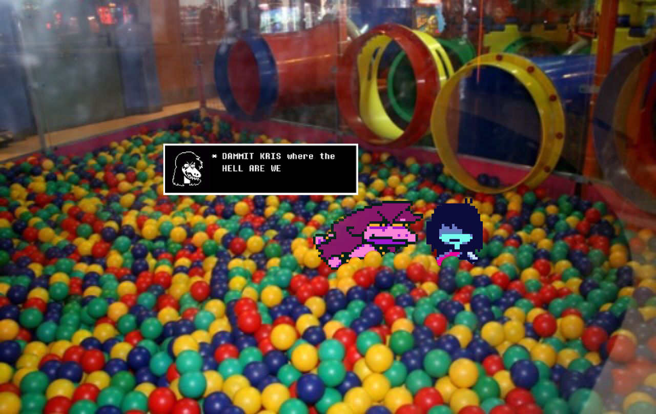 Tbh a mc.donald's ball pit is the last place you wanna be in r/Deltarune
