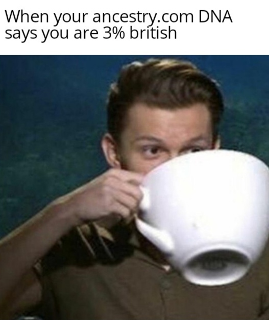 Well, i like tea now dankmemes