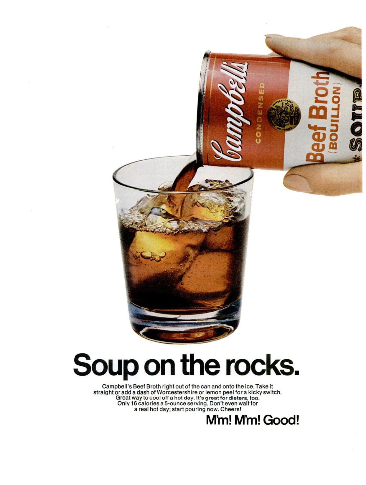 "Soup on the Rocks. Campbell's Beef Broth right out of the can and onto
