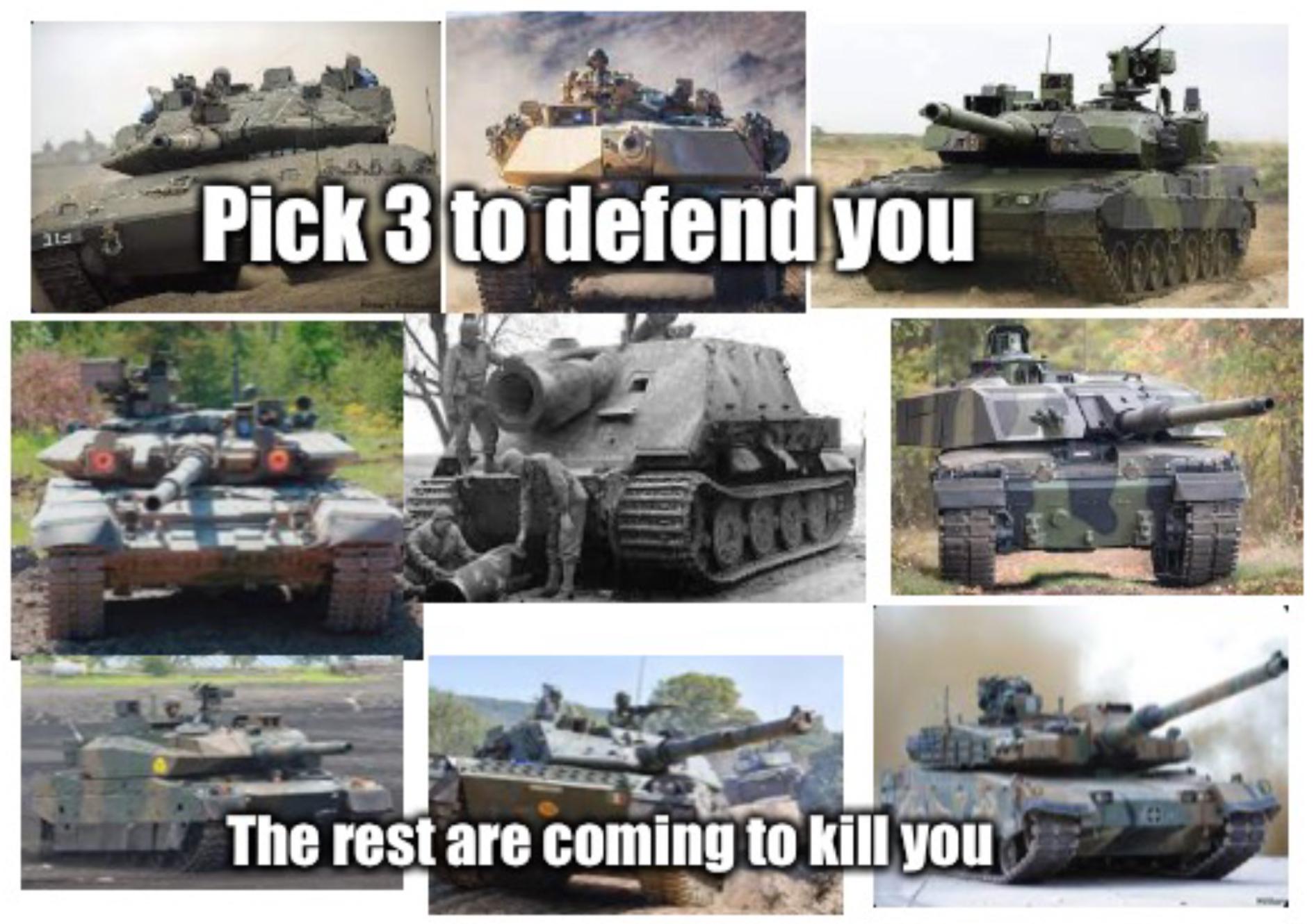 Choose your tanks r/TankPornMemes