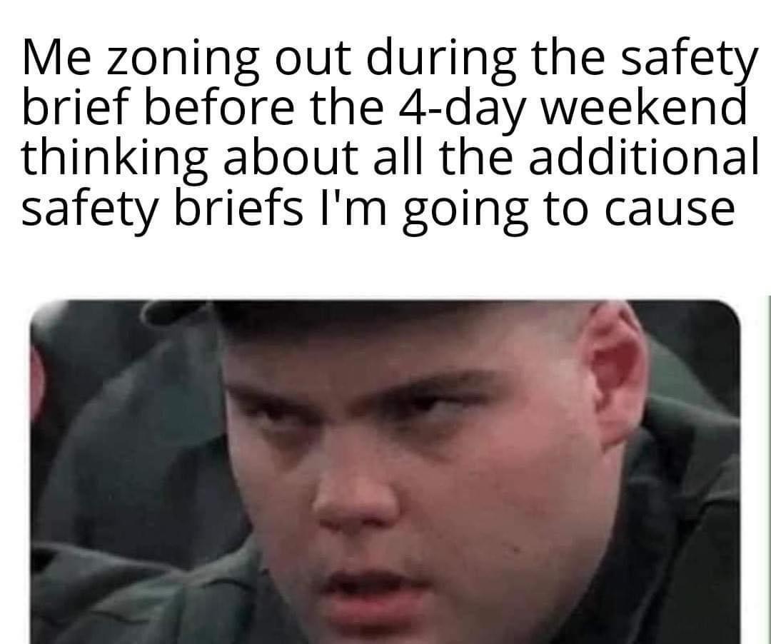 Be the safety brief you want to see in the world. r/USMC