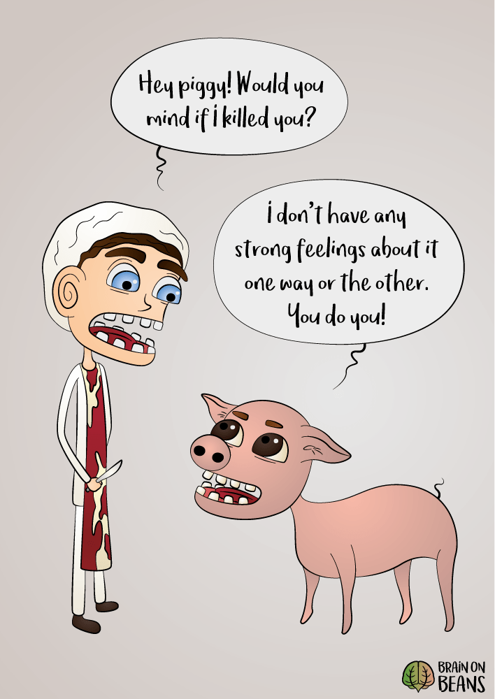 Eating meat is MY PERSONAL CHOICE, okay!? vegan