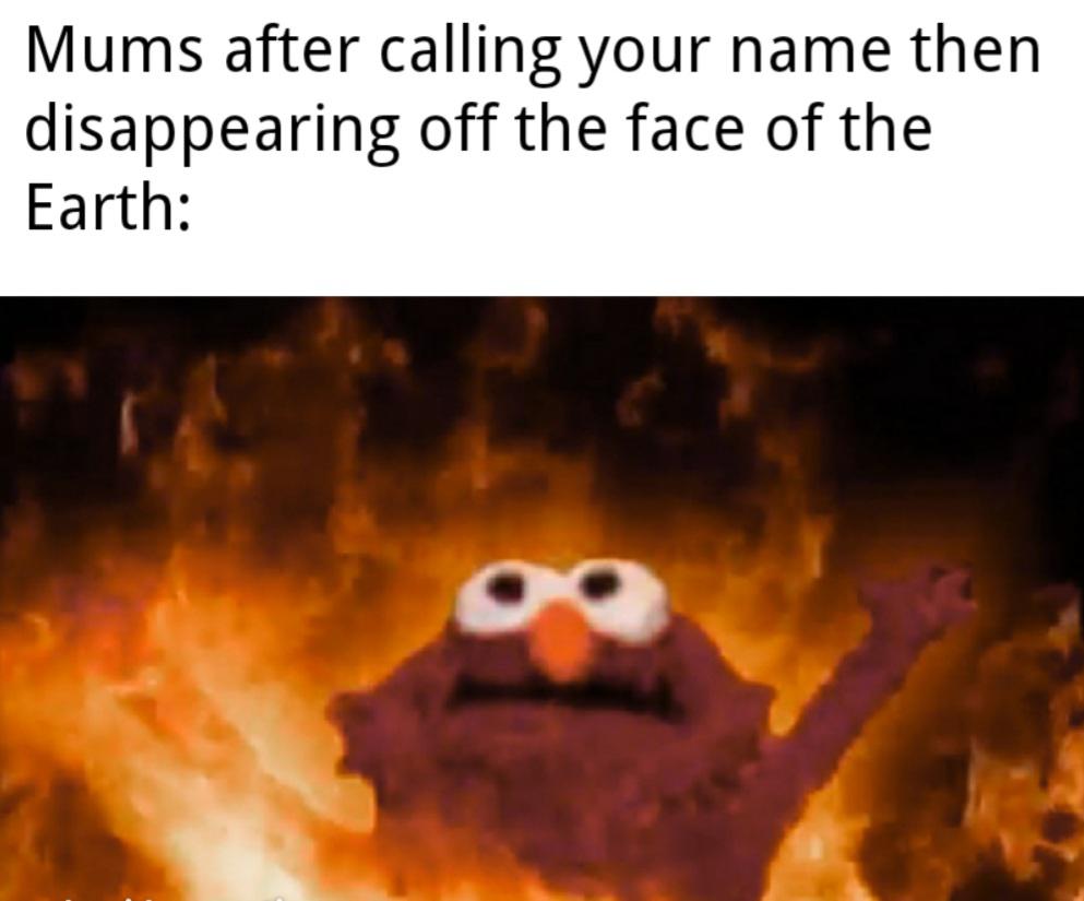 You always have to look for her. She doesnt respond to shouting back