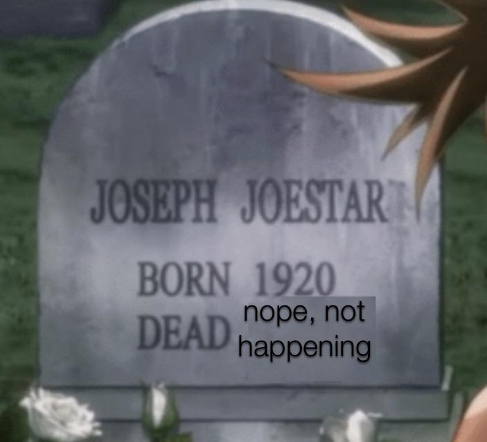 Technically, Joseph Joestar could still be alive today. He’d just be