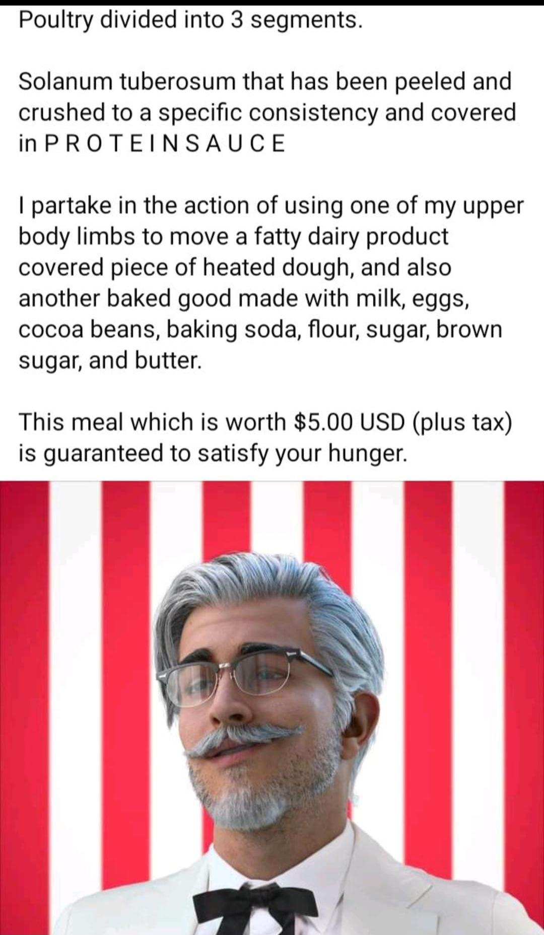 Three chicken tenders, taters and gravy, I throw in a biscuit, and a