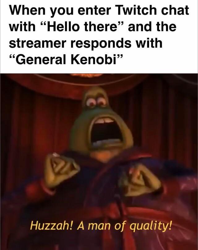 Huzzah! A man of quality! PrequelMemes