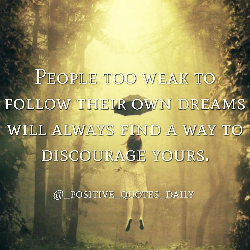 Some people will try to destroy your dreams by jealousy don't let them