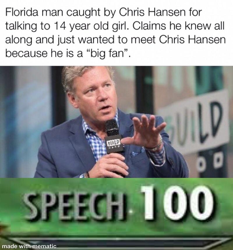 I would love to meet Chris Hansen! memes