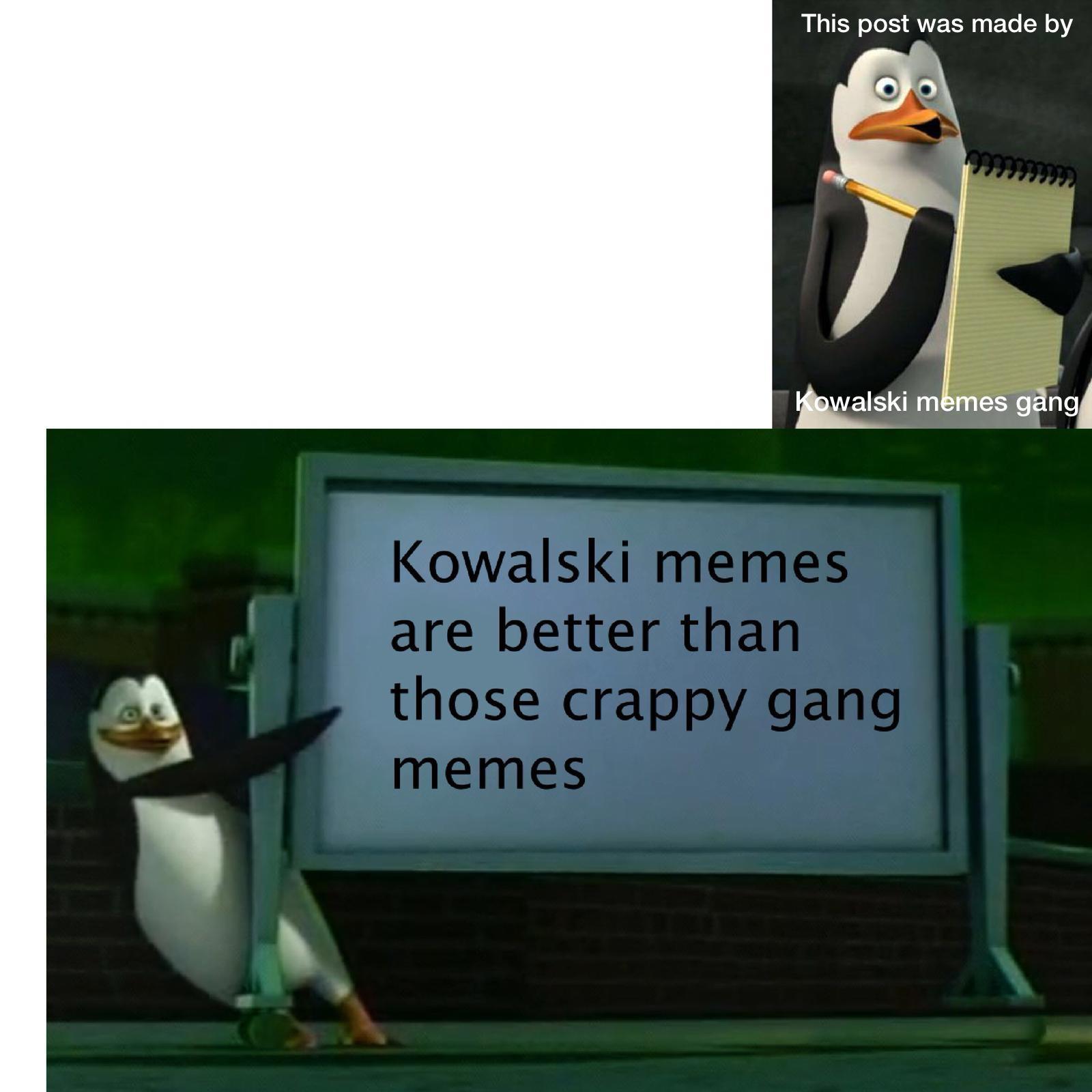 Kowalski, do ur thing r/Kowalski_Memes