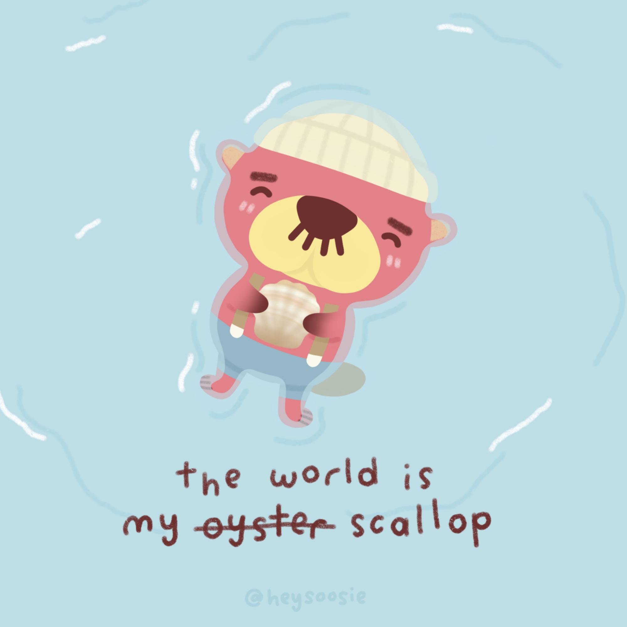 The world is your oyster, a piece inspired by the adorable Pascal that